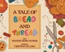 A Tale of Bread and Thread - Maxine Rose Schur - 9781958302439