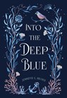 Into the Deep Blue - Jennifer E. Archer - 9781958325377