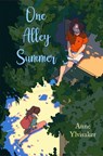 One Alley Summer: A Novel of Friendship and Growing Up - Anne Ylvisaker - 9781958325407