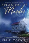 Speaking of Murder - Edith Maxwell - 9781958384923