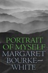 Portrait of Myself - BOURKE-WHITE,  Margaret - 9781958425381
