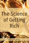 The Science of Getting Rich - Wallace D. Wattles - 9781958437506