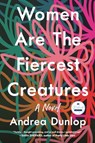 Women Are the Fiercest Creatures - Andrea Dunlop - 9781958506004