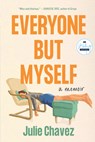 Everyone But Myself: A Memoir - Julie Chavez - 9781958506059