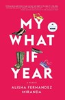 My What If Year - Alisha Fernandez Miranda - 9781958506097