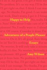 Happy to Help: Adventures of a People Pleaser - Amy Wilson - 9781958506790