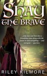 Shay the Brave - Riley Kilmore - 9781958531426