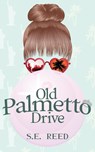Old Palmetto Drive - S. E. Reed - 9781958531624