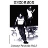UNCOMMON - Johnny Francis Wolf - 9781958531723