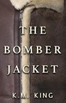 The Bomber Jacket - K. M. King - 9781958531792