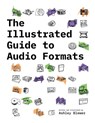 The Illustrated Guide to Audio Formats - Ashley Blewer - 9781958543023