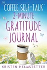 The Coffee Self-Talk 2-Minute Gratitude Journal - HELMSTETTER,  Kristen - 9781958625026