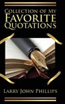Collection of my Favorite Quotations - Larry John Phillips - 9781958640609