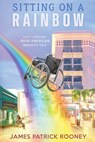 Sitting on a Rainbow - James Patrick Rooney - 9781958729625