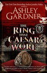 The Ring that Caesar Wore - Ashley Gardner ; Jennifer Ashley - 9781958798324