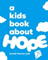 A Kids Book About Hope - Kali Thorne Ladd - 9781958825617