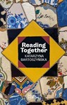 Reading Together - Katarzyna Bartoszynska - 9781958846148
