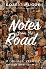 Notes from the Road: A Filmmaker's Journey through American Music - Robert Mugge - 9781958861080