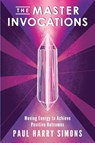 The Master Invocations - Paul Harry Simons - 9781958861288
