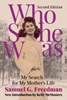 Who She Was: My Search for My Mother's Life - Samuel G. Freedman - 9781958861455
