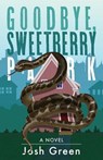 Goodbye, Sweetberry Park - Josh Green - 9781958861523