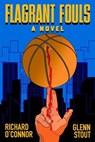 Flagrant Fouls: A Novel of Basketball, Murder and Despicable Acts - Richard O'Connor ; Glenn Stout - 9781958861592