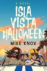 Isla Vista Halloween: A Novel of College Love, Angsty Road Trips and Meeting Jesus Christ - Mike Knox - 9781958861615