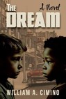 The Dream: A Novel of Race, Trust and Enduring Friendship - William A. Cimino - 9781958861790