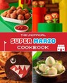 Unofficial Super Mario Cookbook - Tom Grimm - 9781958862063
