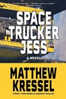 Space Trucker Jess - Matthew Kressel - 9781958880272