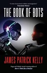 The Book of Bots - James Patrick Kelly - 9781958880418