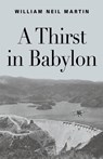 A Thirst in Babylon - William Neil Martin - 9781958892794