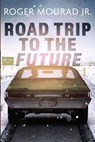 Road Trip to the Future - Roger Mourad - 9781958901847