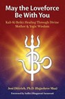 May the Loveforce Be With You - (Rajashree Maa) Joni Dittrich - 9781958921135