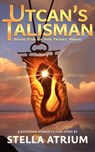 Utcan’s Talisman - Stella Atrium - 9781958959138