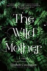 The Wild Mother - Elizabeth Cunningham - 9781958972021
