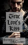 True Love's Kiss - Heather McCoubrey - 9781958973004