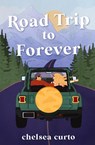 Road Trip to Forever - Chelsea Curto - 9781958983058