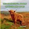 The Wonderful World of Highland Cows: Interesting Facts About Highland Cows - Mimi Jones - 9781958985632