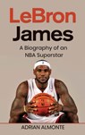 LeBron James - Adrian Almonte - 9781959018858