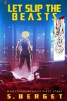 Let Slip the Beasts: Exciting Science Fiction! - Suzanne Berget - 9781959036210