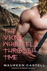 The Viking Who Fell Through Time: Sexy Vikings and Time Travel - Maureen Castell - 9781959036531