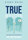 Your True Reflection Study Guide - Don Ankenbrandt - 9781959095385