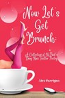 Now Let's Get Brunch - Alex Carrigan - 9781959118275
