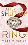 After the Shut Up Ring - Cate C Wells - 9781959144199