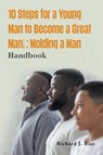 10 Steps for a Young Man to Become a Great Man! - Richard J. Bias - 9781959151425