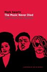 The Music Never Died - Mark Swartz - 9781959163053