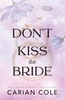 Cole, C: Don't Kiss the Bride - Carian Cole - 9781959194118