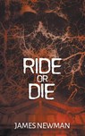 Ride or Die - James Newman - 9781959205227