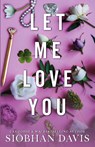 Let Me Love You (All of Me Book 2) - Siobhan Davis - 9781959285878